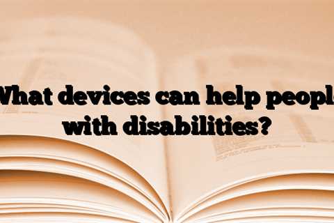What devices can help people with disabilities?