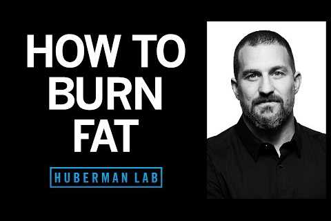 How to Lose Fat with Science-Based Tools | Huberman Lab Podcast #21