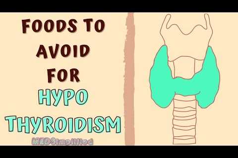 HYPOTHYROIDISM FOODS TO AVOID – DIET FOR LOW THYROID LEVELS