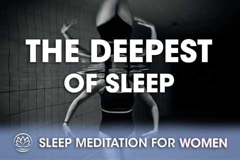 The Deepest Of Sleep // Sleep Meditation for Women