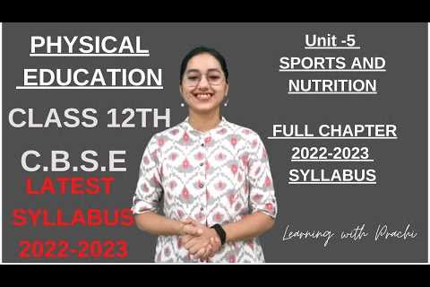 PE UNIT-5 SPORTS AND NUTRITION CLASS 12 l 2022-2023 SYLLABUS l #physicaleducationclass12