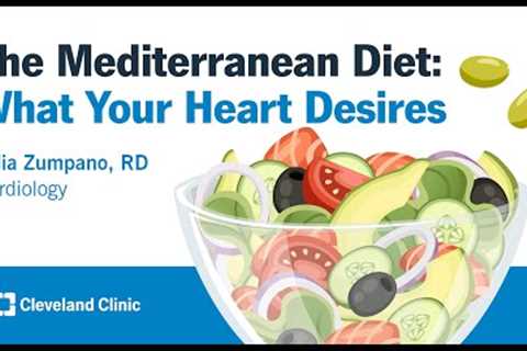 The Mediterranean Diet: What Your Heart Desires | Julia Zumpano, RD