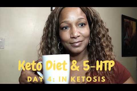 In Ketosis Day 4 of Keto Diet & 5-HTP