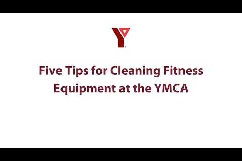 Five Tips for Cleaning Fitness Equipment at the YMCA