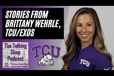 Stories from Brittany Wehrle of TCU Sports Nutrition and EXOS Nutrition | The Talking Shop Podcast