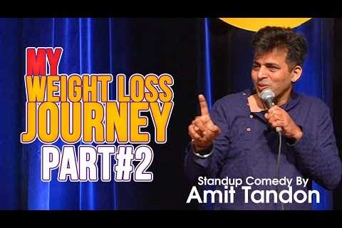 Part 2 – My Weight Loss Journey (Workout Plans) | Stand Up Comedy by Amit Tandon