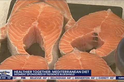 Healthier Together: The Mediterranean Diet  | FOX 13 Seattle