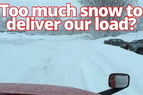 TOO MUCH SNOW! Can We Deliver? | Winter Trucking