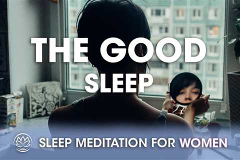 Be the Good // Sleep Meditation for Women