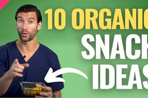 10 Organic Snack Ideas: Healthy Snacks for Clean Eating