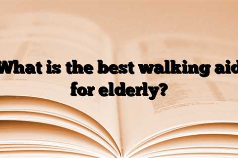 What is the best walking aid for elderly?