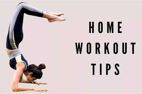 Home Workout Tips - How to Workout at Home