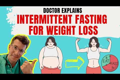 Doctor explains INTERMITTENT FASTING for weight loss + METHODS and 10 FOODS TO EAT AND AVOID!