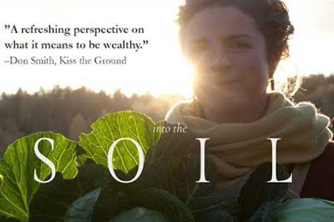 Into the Soil | The Wisdom of Regenerative Farming | Full Documentary