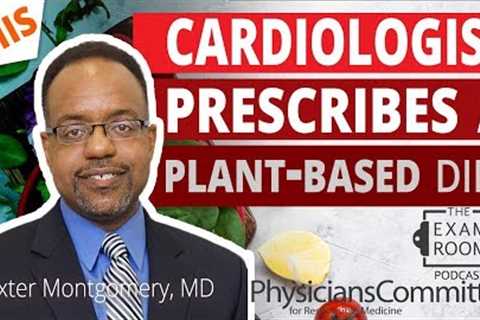 This Cardiologist Prescribes a Plant-Based Diet