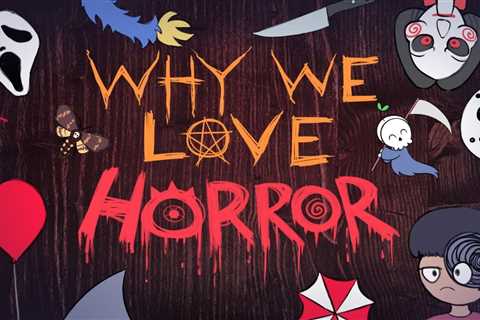 The Psychology Behind Why We Love Horror