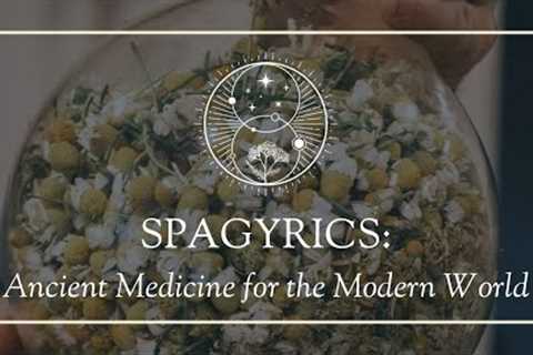 Spagyrics: Ancient Medicine for the Modern World