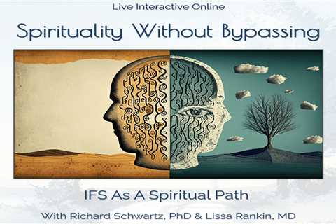 Join Lissa & IFS Founder Dick For Spirituality Without Bypassing: An Online Weekend Workshop