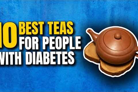 10 Best Teas for Diabetics to Control Their Blood Sugar Levels | Diabetes Drinks
