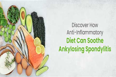 Effective Diet Foods to Lower Ankylosing Spondylitis Inflammation