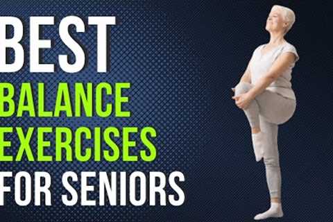 The Best Exercises For Seniors To Improve Balance & Prevent Falls
