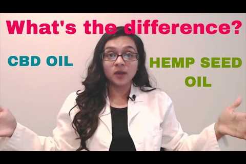 Hemp Seed Oil vs. CBD Oil