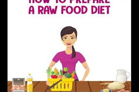 How to Prepare a Raw Food Diet