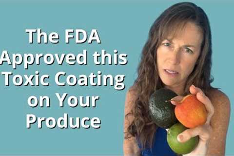 The FDA Approved this Toxic Coating on Your Produce