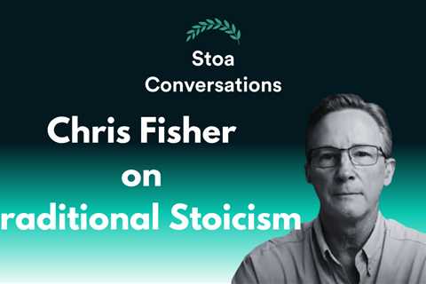 Chris Fisher on Traditional Stoicism