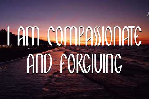 I Am Compassionate And Forgiving // Daily Affirmation for Women