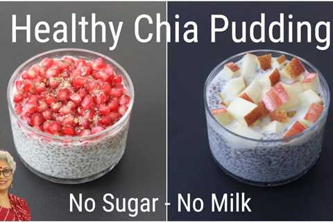 Chia Pudding – 2 Easy & Healthy Chia Pudding Recipes – Chia Seeds For Weight Loss | Skinny Recipes