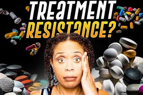 What Causes Treatment Resistant Depression?