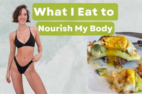 What I eat as a model - nourishing & NON-restrictive!