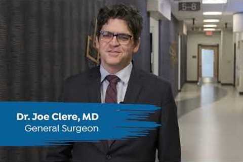 Meet Your Doctor - Dr. Joseph Clere, General Surgery