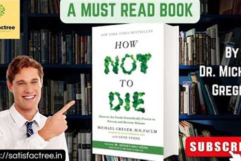 How Not to Die: The Ultimate Guide to Eating for Longevity and Health