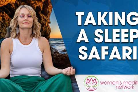 Taking A Sleep Safari // Sleep Meditation for Women