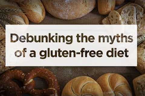 The Gluten-Free Diet: The truth behind the trend