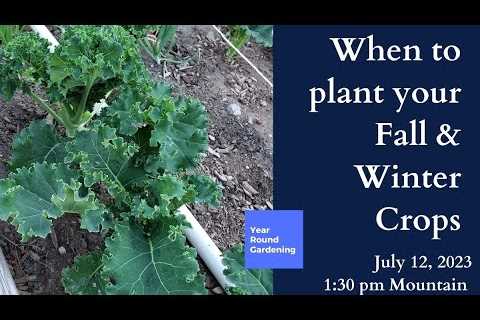 Year Round Gardening Workshop 2023 - When to Plant your Fall and Winter Crops