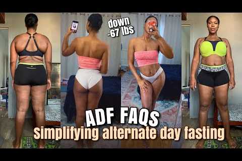 Alternate Day Fasting FAQs | Simplifying ADF for Beginners for EASY WEIGHT LOSS