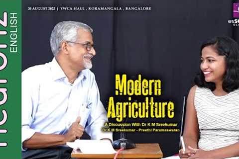 Understanding modern agriculture and debunking the myths of organic farming-K M Sreekumar | Preethi