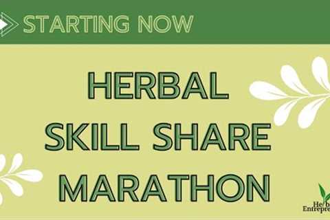 Herbal Skill Share Marathon KICK OFF: Let''s get this Herbal Skill Share Marathon Started Right!