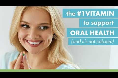 The #1 Vitamin To Support Oral Health (and it’s not Calcium)