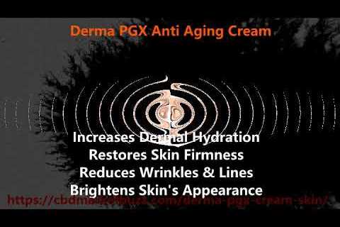 Derma PGX Anti Aging Cream- 7 Benefits You Have to Know!