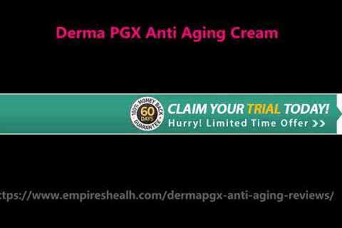Derma PGX Anti Aging Cream- 7 Benefits you have to Know!
