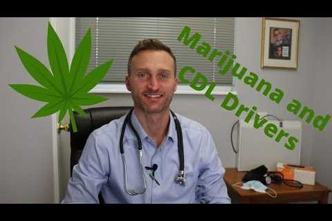 Marijuana, CBD oil and drug testing for the DOT physical and CDL medical card