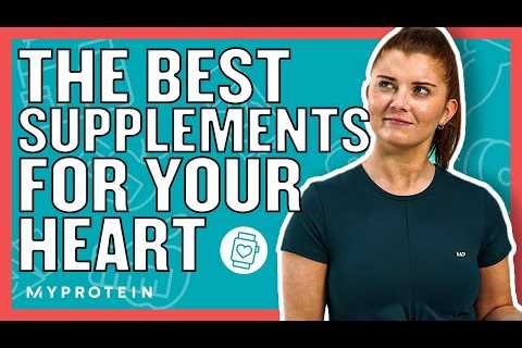 Heart Health: What Supplements Do You Need? | Nutritionist Explainsâ¦ | Myprotein