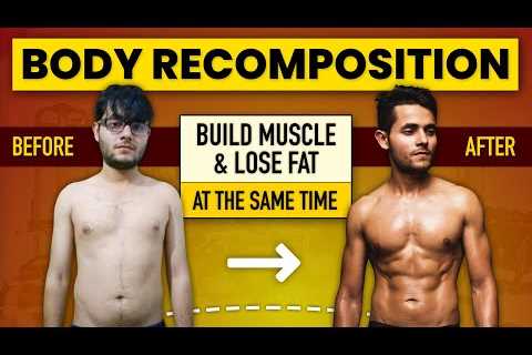 How to GAIN MUSCLE and LOSE FAT at the same time | Body Recomposition Diet & Workout |..
