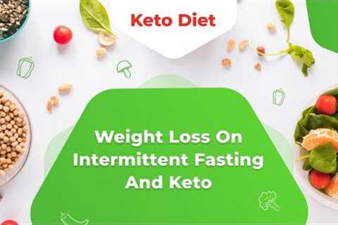 Weight Loss On Intermittent Fasting and Keto. Short Tutorials For Beginners