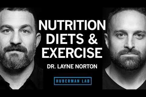 Dr Layne Norton: The Science of Eating for Health, Fat Loss & Lean Muscle | Huberman Lab..