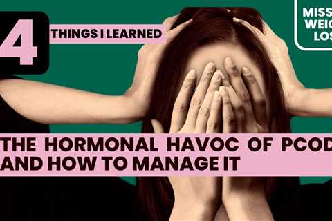 THE HORMONAL HAVOC OF PCOD AND HOW TO MANAGE IT